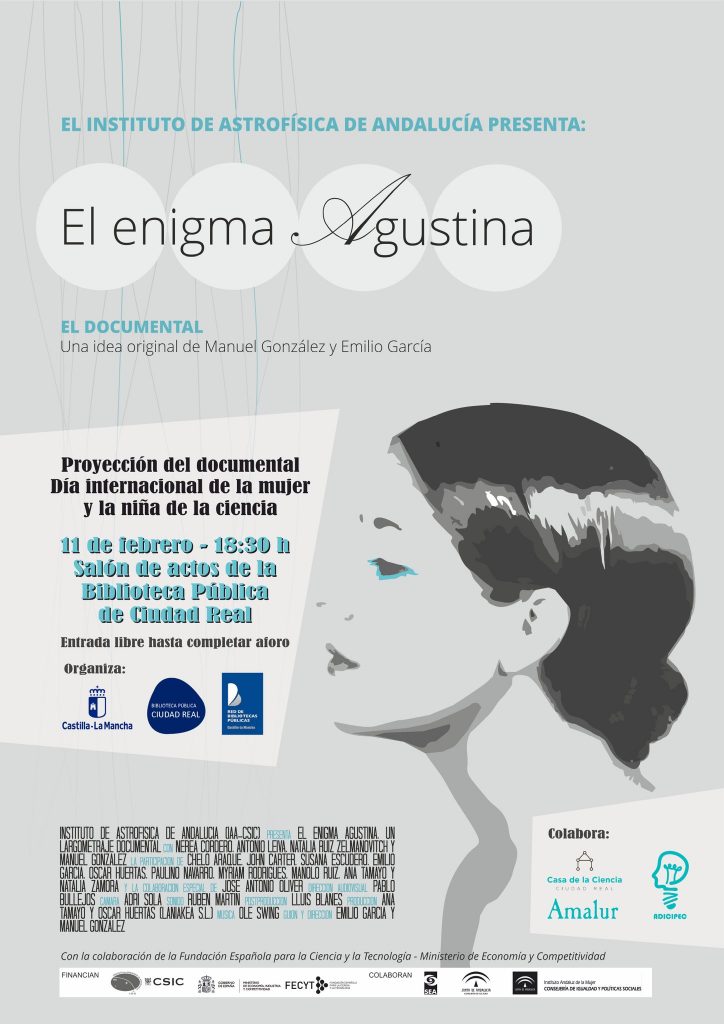 El martes 11 de febrero, a las 18:30 h. en el salón de actos de la Biblioteca Pública de Ciudad Real, tendrá lugar la proyección de "El Enigma Agustina" para celebrar el Día Internacional de la Mujer y la Niña en la Ciencia. 